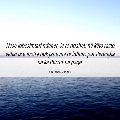 Picture 06 - 1 Korintasve 7:15 ALB - Nëse jobesimtari ndahet, le të ndahet; në - Bible Verse Picture