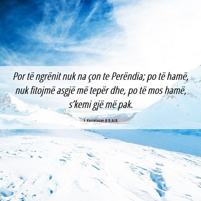 Picture 06 - 1 Korintasve 8:8 ALB - Por të ngrënit nuk na çon te Perëndia; po të - Bible Verse Picture