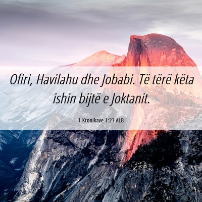 Picture 06 - 1 Kronikave 1:23 ALB - Ofiri, Havilahu dhe Jobabi. Të tërë këta - Bible Verse Picture