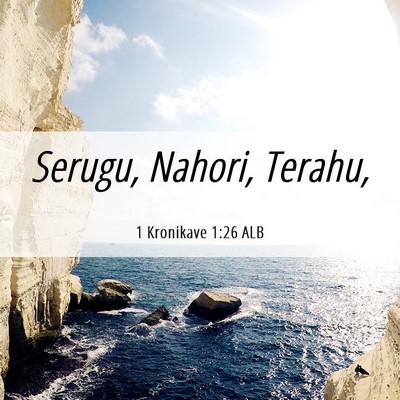 Picture 06 - 1 Kronikave 1:26 ALB - Serugu, Nahori, - Bible Verse Picture