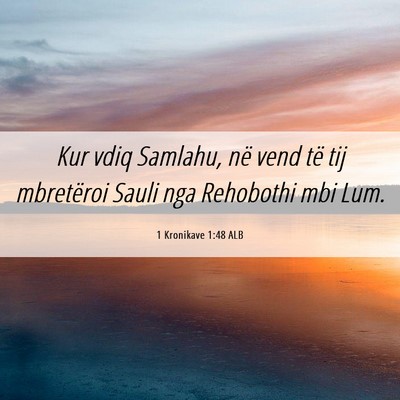 Picture 06 - 1 Kronikave 1:48 ALB - Kur vdiq Samlahu, në vend të tij mbretëroi - Bible Verse Picture