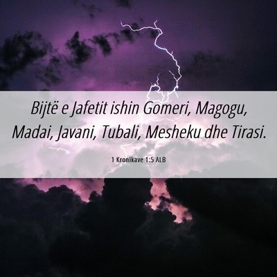Picture 06 - 1 Kronikave 1:5 ALB - Bijtë e Jafetit ishin Gomeri, Magogu, Madai, - Bible Verse Picture