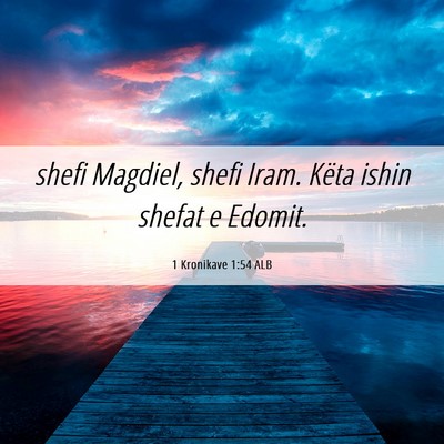 Picture 06 - 1 Kronikave 1:54 ALB - shefi Magdiel, shefi Iram. Këta ishin shefat e - Bible Verse Picture
