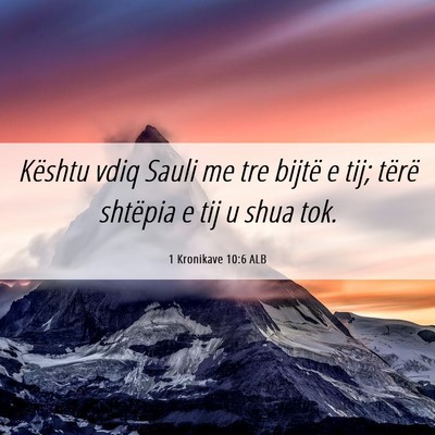 Picture 06 - 1 Kronikave 10:6 ALB - Kështu vdiq Sauli me tre bijtë e tij; tërë - Bible Verse Picture