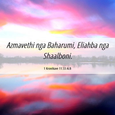 Picture 06 - 1 Kronikave 11:33 ALB - Azmavethi nga Baharumi, Eliahba nga - Bible Verse Picture
