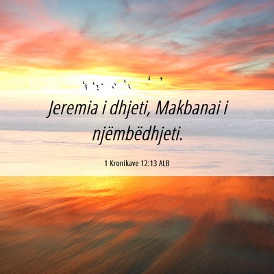 Picture 06 - 1 Kronikave 12:13 ALB - Jeremia i dhjeti, Makbanai i - Bible Verse Picture