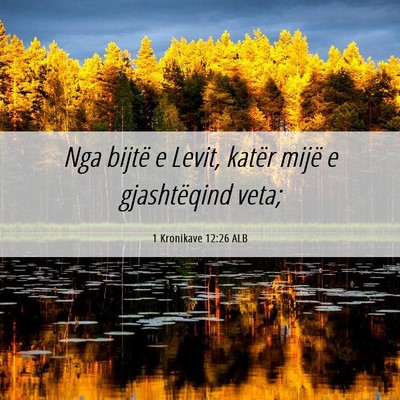 Picture 06 - 1 Kronikave 12:26 ALB - Nga bijtë e Levit, katër mijë e gjashtëqind - Bible Verse Picture
