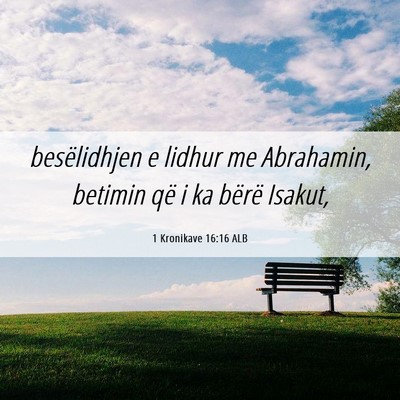 Picture 06 - 1 Kronikave 16:16 ALB - besëlidhjen e lidhur me Abrahamin, betimin që i - Bible Verse Picture