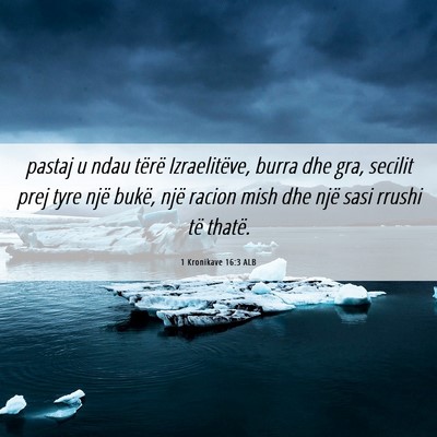 Picture 06 - 1 Kronikave 16:3 ALB - pastaj u ndau tërë Izraelitëve, burra dhe gra, - Bible Verse Picture