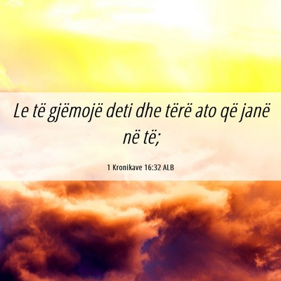 Picture 06 - 1 Kronikave 16:32 ALB - Le të gjëmojë deti dhe tërë ato që janë - Bible Verse Picture