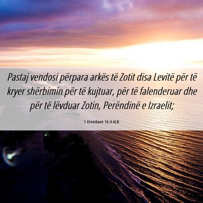 Picture 06 - 1 Kronikave 16:4 ALB - Pastaj vendosi përpara arkës të Zotit disa - Bible Verse Picture