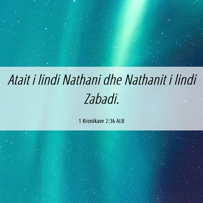 Picture 06 - 1 Kronikave 2:36 ALB - Atait i lindi Nathani dhe Nathanit i lindi - Bible Verse Picture