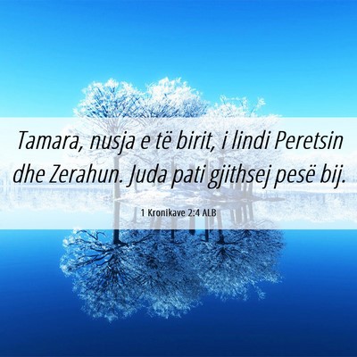 Picture 06 - 1 Kronikave 2:4 ALB - Tamara, nusja e të birit, i lindi Peretsin dhe - Bible Verse Picture