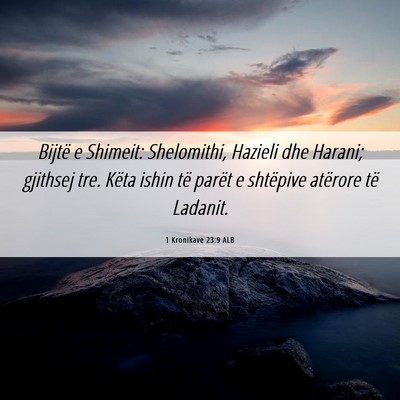 Picture 06 - 1 Kronikave 23:9 ALB - Bijtë e Shimeit: Shelomithi, Hazieli dhe Harani; - Bible Verse Picture
