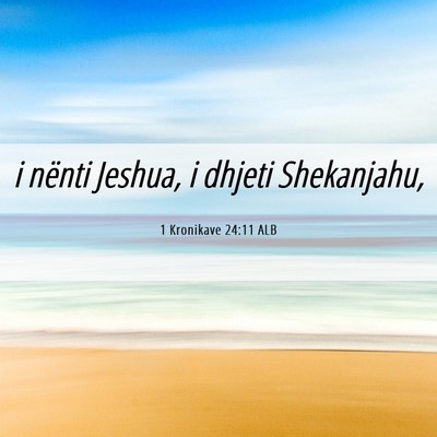 Picture 06 - 1 Kronikave 24:11 ALB - i nënti Jeshua, i dhjeti - Bible Verse Picture
