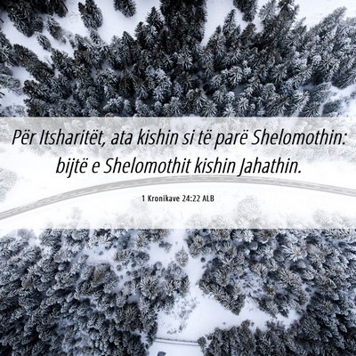 Picture 06 - 1 Kronikave 24:22 ALB - Për Itsharitët, ata kishin si të parë - Bible Verse Picture