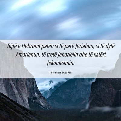 Picture 06 - 1 Kronikave 24:23 ALB - Bijtë e Hebronit patën si të parë Jeriahun, - Bible Verse Picture