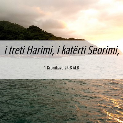 Picture 06 - 1 Kronikave 24:8 ALB - i treti Harimi, i katërti - Bible Verse Picture