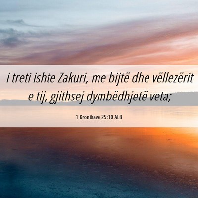 Picture 06 - 1 Kronikave 25:10 ALB - i treti ishte Zakuri, me bijtë dhe vëllezërit - Bible Verse Picture