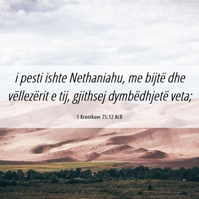 Picture 06 - 1 Kronikave 25:12 ALB - i pesti ishte Nethaniahu, me bijtë dhe - Bible Verse Picture