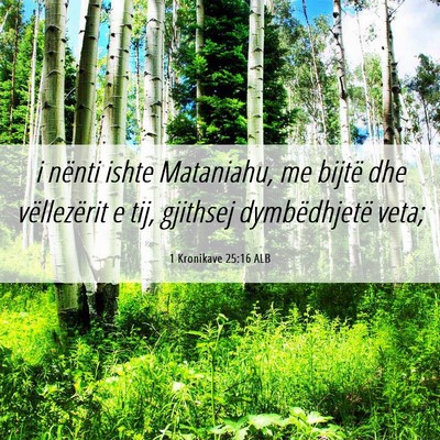 Picture 06 - 1 Kronikave 25:16 ALB - i nënti ishte Mataniahu, me bijtë dhe - Bible Verse Picture