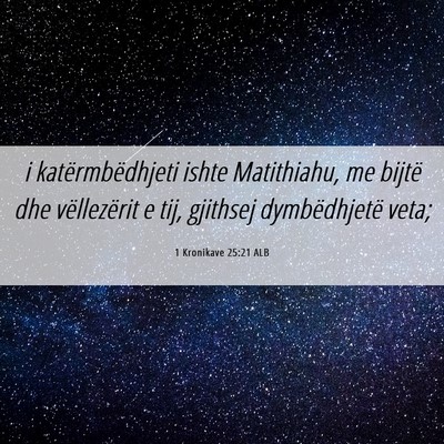 Picture 06 - 1 Kronikave 25:21 ALB - i katërmbëdhjeti ishte Matithiahu, me bijtë - Bible Verse Picture