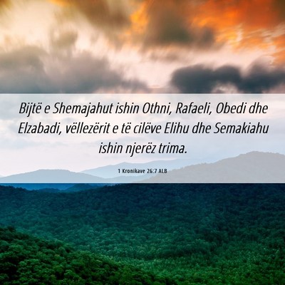 Picture 06 - 1 Kronikave 26:7 ALB - Bijtë e Shemajahut ishin Othni, Rafaeli, Obedi - Bible Verse Picture