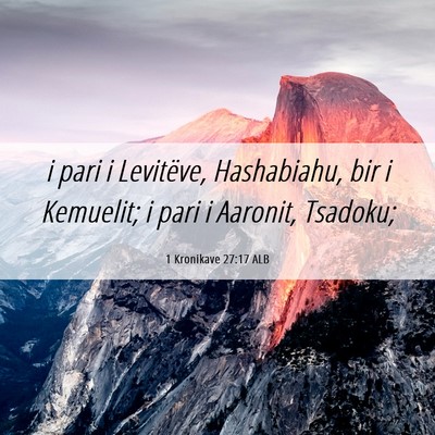 Picture 06 - 1 Kronikave 27:17 ALB - i pari i Levitëve, Hashabiahu, bir i Kemuelit; i - Bible Verse Picture