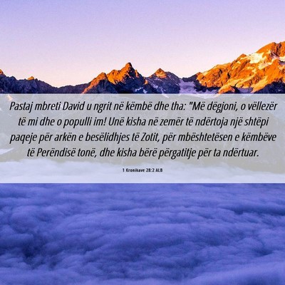 Picture 06 - 1 Kronikave 28:2 ALB - Pastaj mbreti David u ngrit në këmbë dhe tha: - Bible Verse Picture