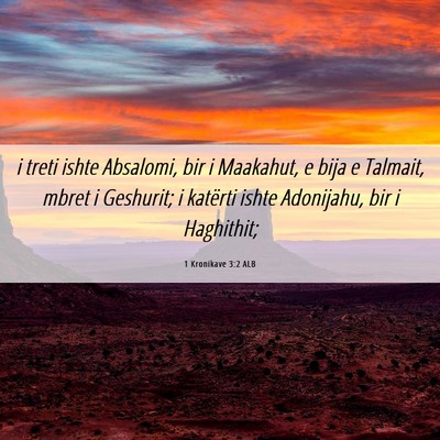 Picture 06 - 1 Kronikave 3:2 ALB - i treti ishte Absalomi, bir i Maakahut, e bija e - Bible Verse Picture