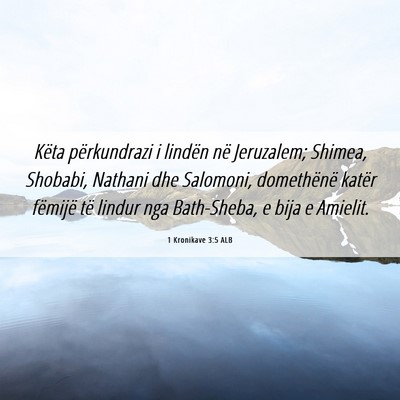 Picture 06 - 1 Kronikave 3:5 ALB - Këta përkundrazi i lindën në Jeruzalem; - Bible Verse Picture