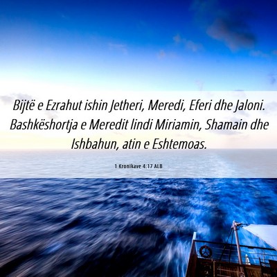 Picture 06 - 1 Kronikave 4:17 ALB - Bijtë e Ezrahut ishin Jetheri, Meredi, Eferi dhe - Bible Verse Picture