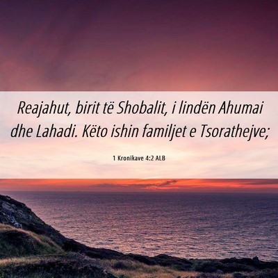 Picture 06 - 1 Kronikave 4:2 ALB - Reajahut, birit të Shobalit, i lindën Ahumai - Bible Verse Picture