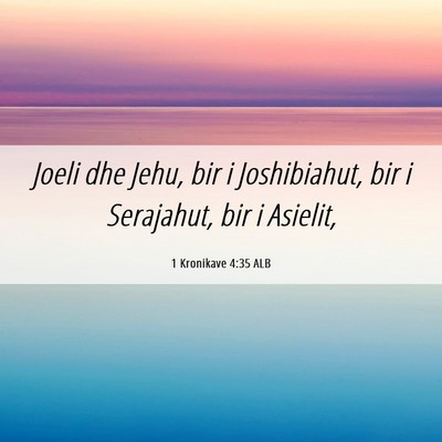 Picture 06 - 1 Kronikave 4:35 ALB - Joeli dhe Jehu, bir i Joshibiahut, bir i - Bible Verse Picture