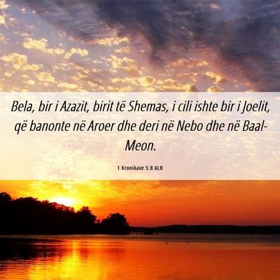 Picture 06 - 1 Kronikave 5:8 ALB - Bela, bir i Azazit, birit të Shemas, i cili - Bible Verse Picture