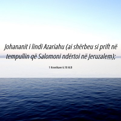 Picture 06 - 1 Kronikave 6:10 ALB - Johananit i lindi Azariahu (ai shërbeu si prift - Bible Verse Picture