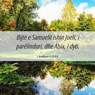 Picture 06 - 1 Kronikave 6:28 ALB - Bijtë e Samuelit ishin Joeli, i parëlinduri, - Bible Verse Picture