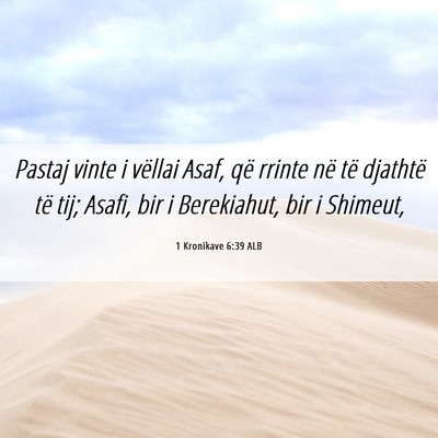 Picture 06 - 1 Kronikave 6:39 ALB - Pastaj vinte i vëllai Asaf, që rrinte në të - Bible Verse Picture