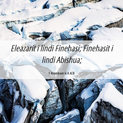 Picture 06 - 1 Kronikave 6:4 ALB - Eleazarit i lindi Finehasi; Finehasit i lindi - Bible Verse Picture