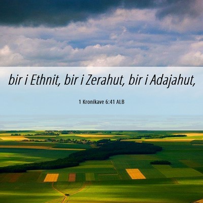Picture 06 - 1 Kronikave 6:41 ALB - bir i Ethnit, bir i Zerahut, bir i - Bible Verse Picture