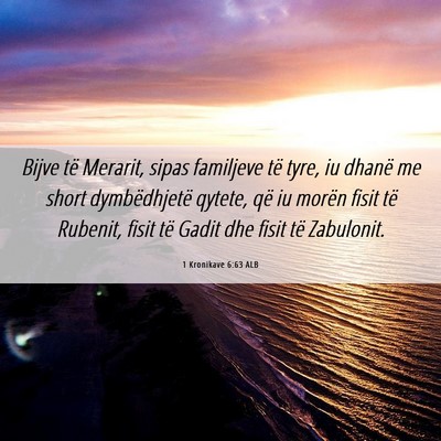 Picture 06 - 1 Kronikave 6:63 ALB - Bijve të Merarit, sipas familjeve të tyre, iu - Bible Verse Picture