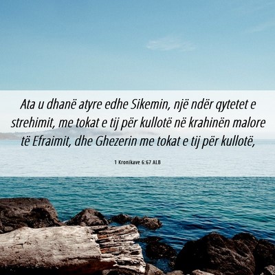 Picture 06 - 1 Kronikave 6:67 ALB - Ata u dhanë atyre edhe Sikemin, një ndër - Bible Verse Picture