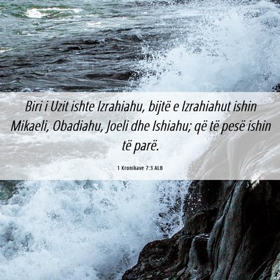 Picture 06 - 1 Kronikave 7:3 ALB - Biri i Uzit ishte Izrahiahu, bijtë e Izrahiahut - Bible Verse Picture