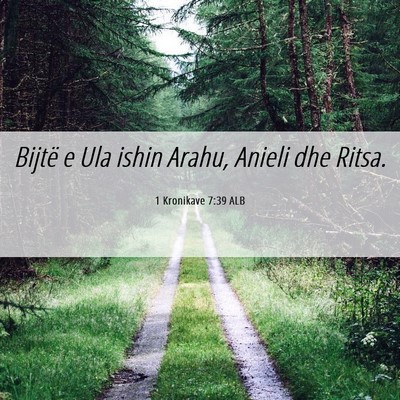 Picture 06 - 1 Kronikave 7:39 ALB - Bijtë e Ula ishin Arahu, Anieli dhe - Bible Verse Picture