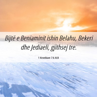 Picture 06 - 1 Kronikave 7:6 ALB - Bijtë e Beniaminit ishin Belahu, Bekeri dhe - Bible Verse Picture