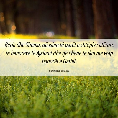 Picture 06 - 1 Kronikave 8:13 ALB - Beria dhe Shema, që ishin të parët e shtëpive - Bible Verse Picture