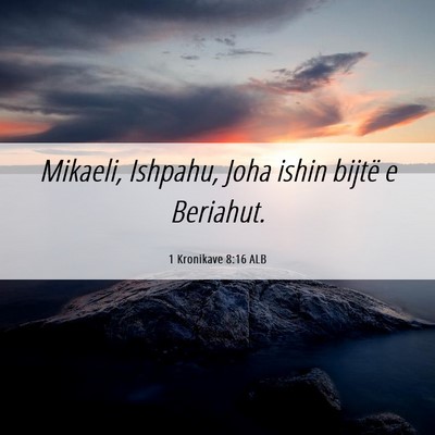 Picture 06 - 1 Kronikave 8:16 ALB - Mikaeli, Ishpahu, Joha ishin bijtë e - Bible Verse Picture