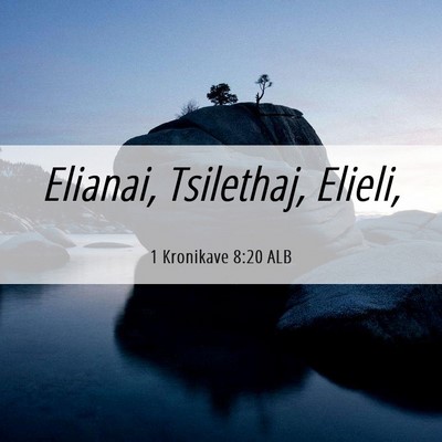 Picture 06 - 1 Kronikave 8:20 ALB - Elianai, Tsilethaj, - Bible Verse Picture