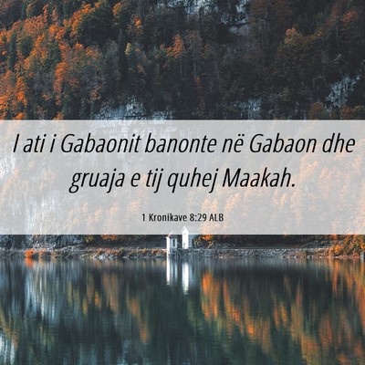Picture 06 - 1 Kronikave 8:29 ALB - I ati i Gabaonit banonte në Gabaon dhe gruaja e - Bible Verse Picture