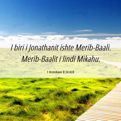 Picture 06 - 1 Kronikave 8:34 ALB - I biri i Jonathanit ishte Merib-Baali. - Bible Verse Picture